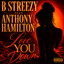B Streezy f/Anthony Hamilton - Love Ya Down