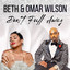 Beth & Omar Wilson - Don't Pull Away