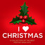I Love Christmas - A Collection of the Best Festive Xmas Hits cover