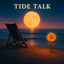 Tide Talk