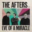 The Afters - Eve Of A Miracle