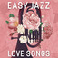 Easy Jazz Love Songs cover