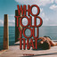 Who Told You That - Tucker Wetmore