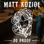 Matt Koziol - 90 Proof