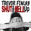 Trevor Finlay - Shut The Hell Up