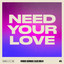 Need Your Love - Extended Mix