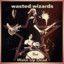 Wasted Wizards - Wake Up Dead