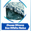 Ocean Waves, Sea White Noise cover