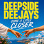 Come a Little Closer - Deepside Deejays.