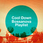 Cool Down Bossanova Playlist cover