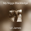 Lil James - My N***a Blackledge