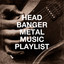 Head Banger Metal Music Playlist cover