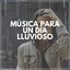 Música Para Un Día Lluvioso cover