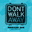 Don't Walk Away