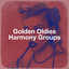 Golden Oldies Harmony Groups cover