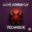 Techneck - Love Somebody