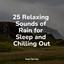 25 Relaxing Sounds of Rain for Sleep and Chilling Out cover