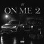 on me 2