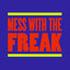 Mess with the Freak - Extended Mix