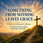 danny r calhoun - Something From Nothing Leaves Grace