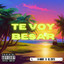 Te Voy a Besar cover