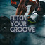 Fetch Your Groove cover