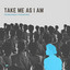Take Me As I Am artwork
