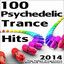 100 Psychedelic Trance Hits 2014 - Top Fullon Progressive Goa Acid Techno Masters cover