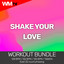 Shake Your Love - Workout Remix 132 Bpm