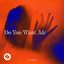Do You Want Me - Extended Mix