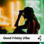 Good Friday Vibe cover