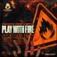Play With Fire