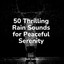 50 Thrilling Rain Sounds for Peaceful Serenity cover