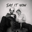 Say It Now