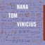 Nana, Tom, Vinicius cover