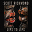 Scott Richmond - Lips to Lips