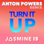 Turn It Up (Anton Powers remix) - JASMINE IS