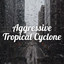 Aggressive Tropical Cyclone cover