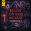 Believe Anything You Want