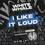 I Like It Loud - Extended Mix