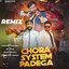 Chora System Padega - Remix