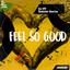 Feel So Good