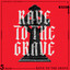 Rave To The Grave - Extended Mix