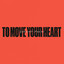 To Move Your Heart