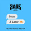 Now and Later - Henry Fong Remix