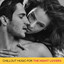 Chillout Music for the Night Lovers: Pure Electronic Beats for Romantic Shared Bath, Erotic Massage & Sensual Tantric Sex cover