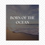 Born of the Ocean cover