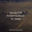 Spring Chill Ambience Music for Sleep cover