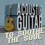 Acoustic Guitar to Soothe the Soul cover