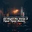 All Night No Sleep X Tipat Tipat - Remix cover